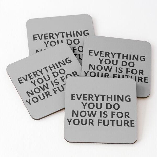 Item preview, EVERYTHING YOU DO NOW IS FOR YOUR FUTURE — Motivational Quotes designed and sold by CROWNLIGHT.