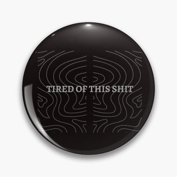 Item preview, tired of shit designed and sold by Abeer Tahir.