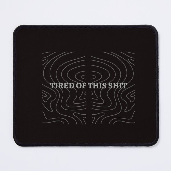 Item preview, tired of shit designed and sold by Abeer Tahir.