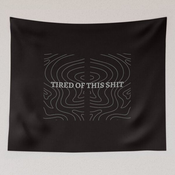 Item preview, tired of shit designed and sold by Abeer Tahir.