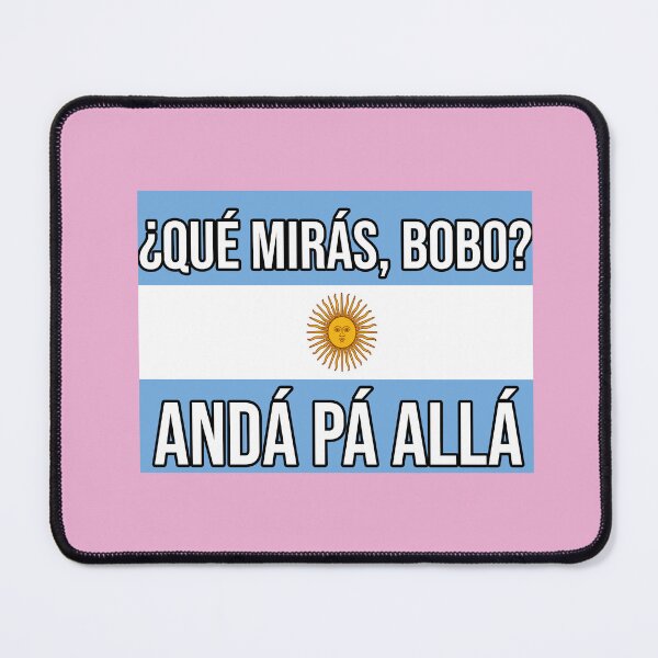 Item preview, qué mirás bobo, andá pa' allá Qué Mira Bobo designed and sold by PrintifyStyle.