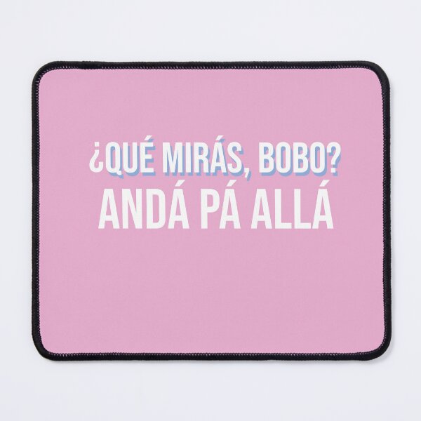 Item preview,  qué mirás bobo, andá pa' allá Qué Mira Bobo designed and sold by PrintifyStyle.