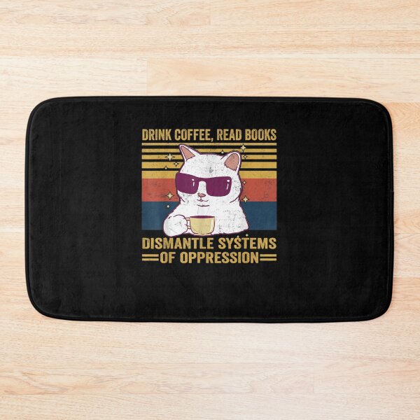 Item preview, Drink Coffee Read Books Dismantle Systems Of Oppression Cat designed and sold by M7MED12.