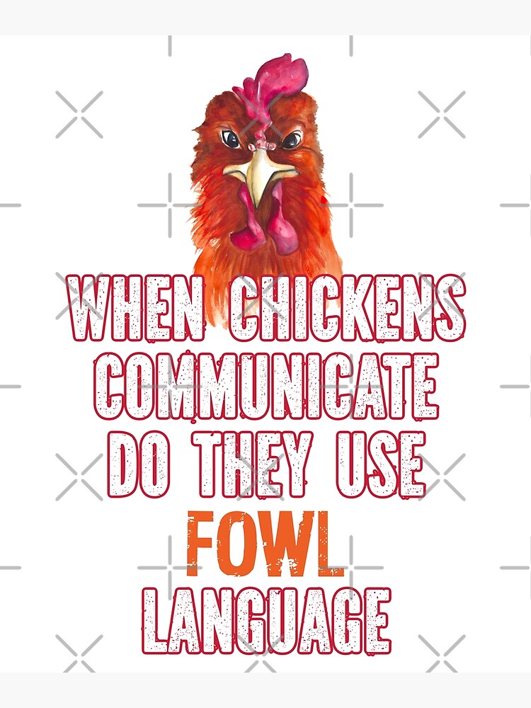 "When Chickens Communicate Do They Use Fowl Language Funny Chicken