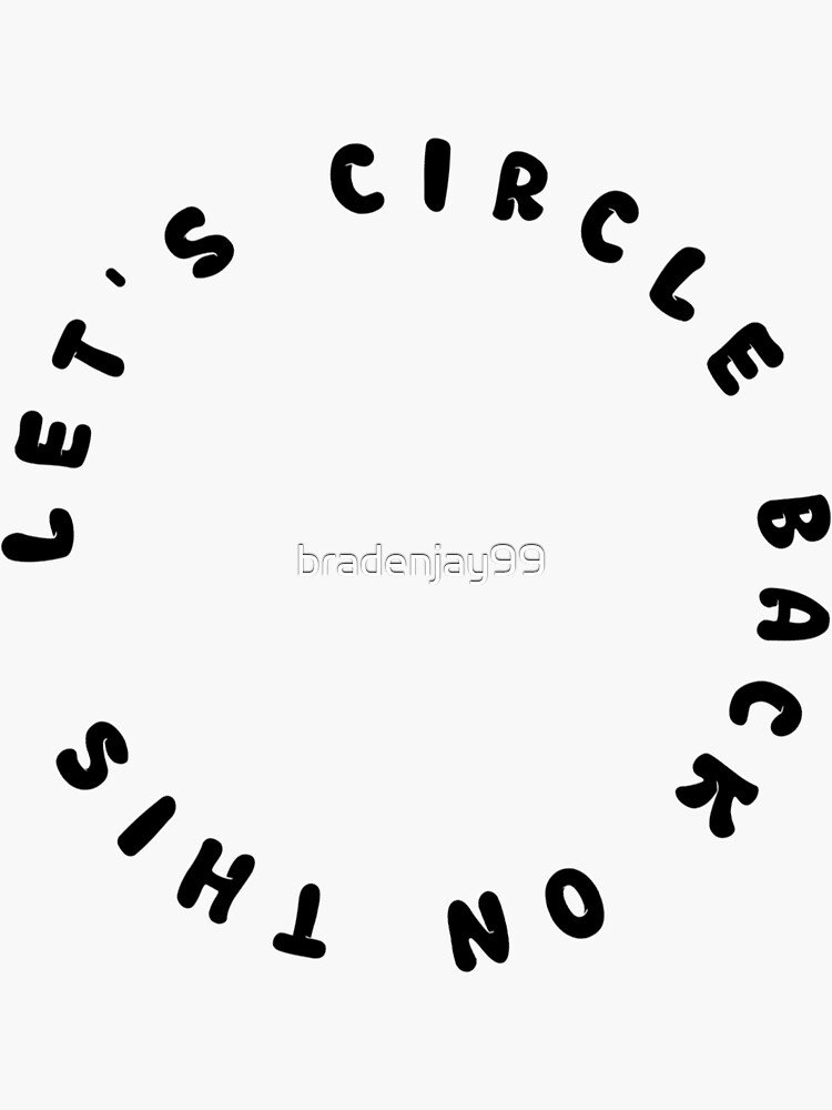 "Let’s Circle Back On This" Sticker for Sale by bradenjay99 Redbubble
