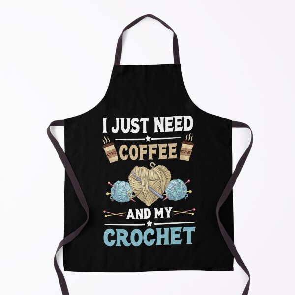 Item preview, I Just Need Coffee And My Crochet - Coffee And Crochet Lover designed and sold by 1Designology1.