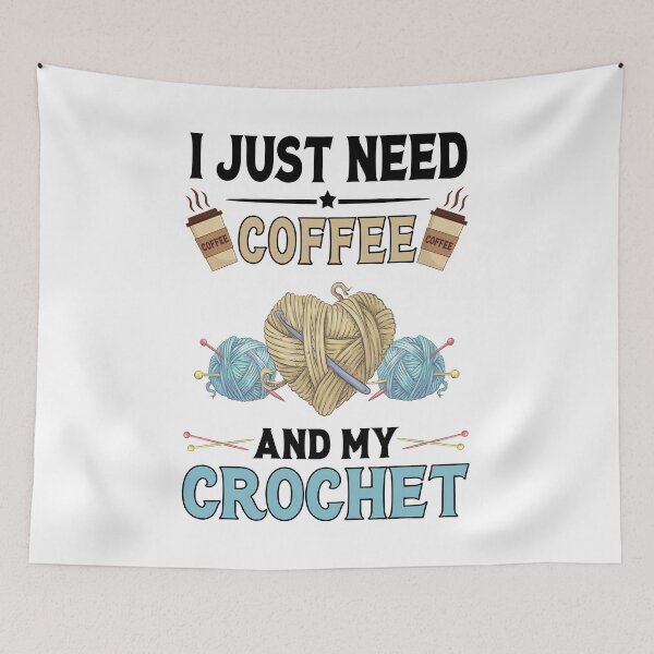 Item preview, I Just Need Coffee And My Crochet - Coffee And Crochet Lovers designed and sold by 1Designology1.