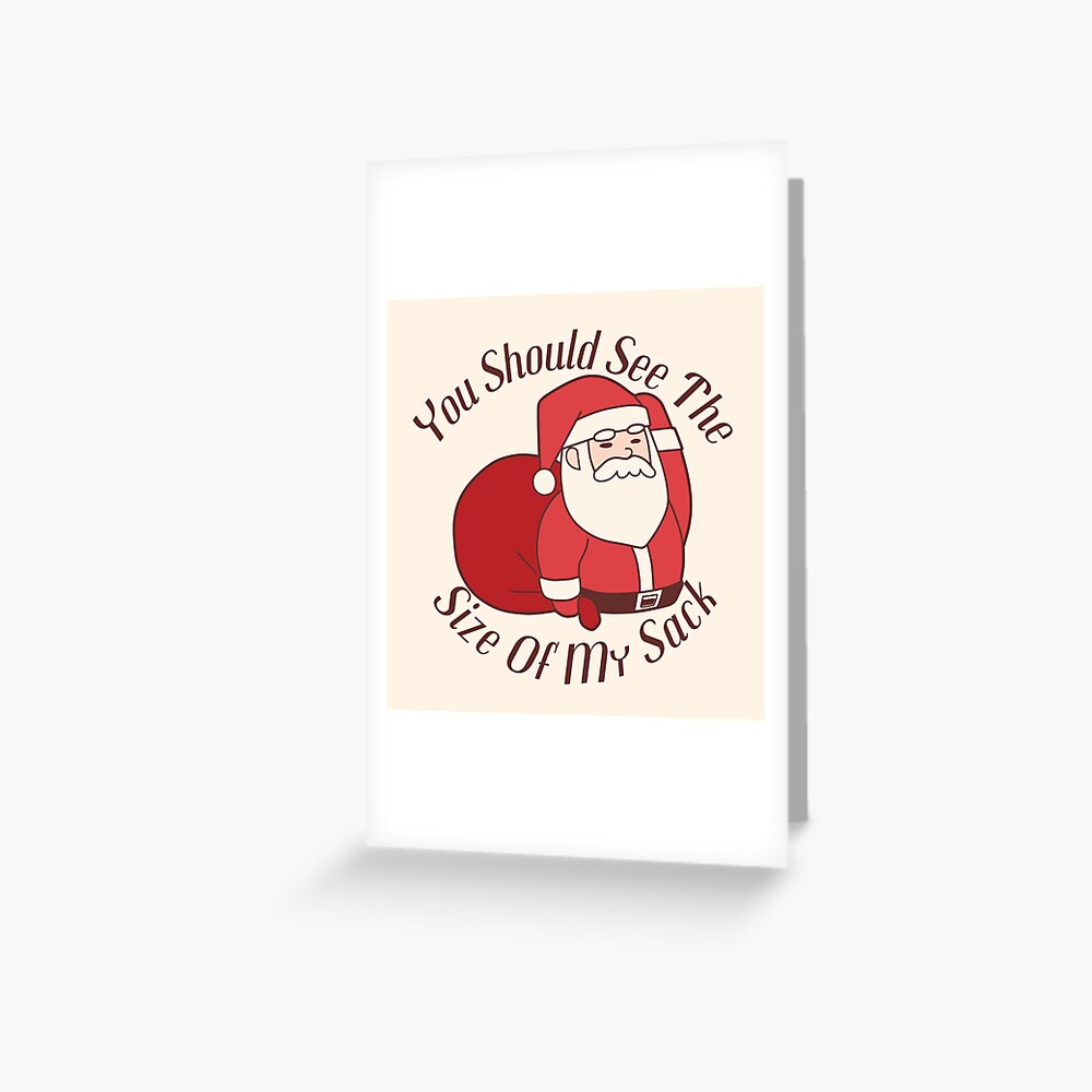 you-should-see-the-size-of-my-sack-greating-card-greeting-card-for