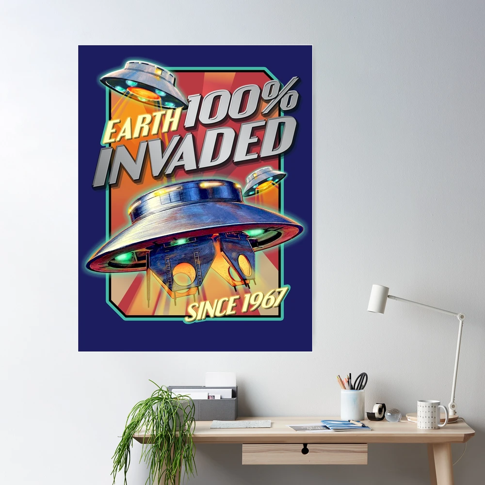 Earth 100% INVADED since 1967 - The INVADERS Flying Saucer UFO - Vintage  Art | Poster