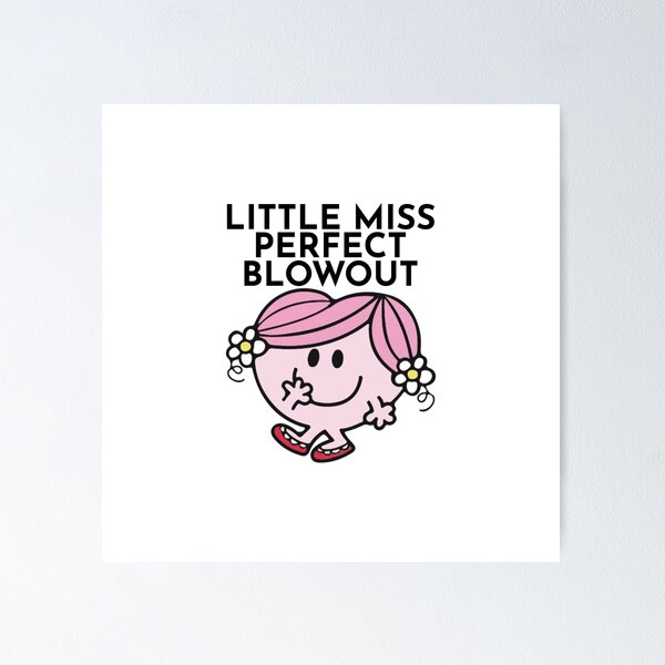 Little Miss Perfect Blowout Poster for Sale by BoldNFresh