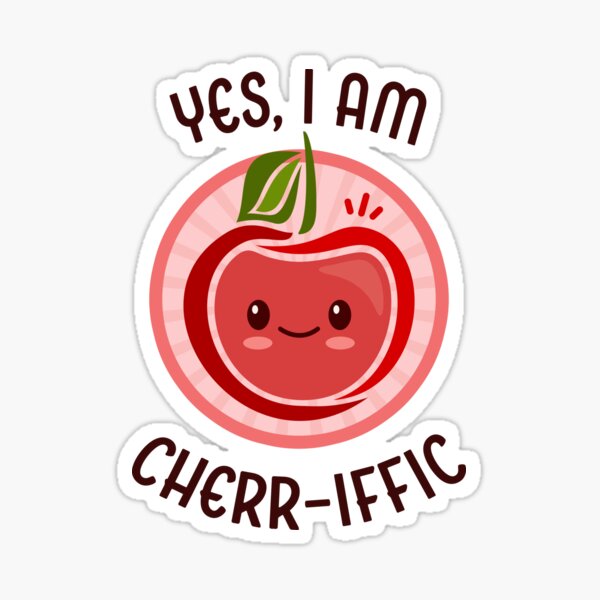 Yes I Am Cherr Iffic Kawaii Cherry Cute And Adorable Cherries Sticker For Sale By Briansmith84