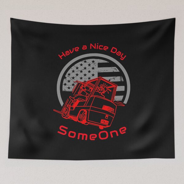 Item preview, Forklift Operator, Have a Nice Day, Forklift Someone R designed and sold by TeamsterLife.