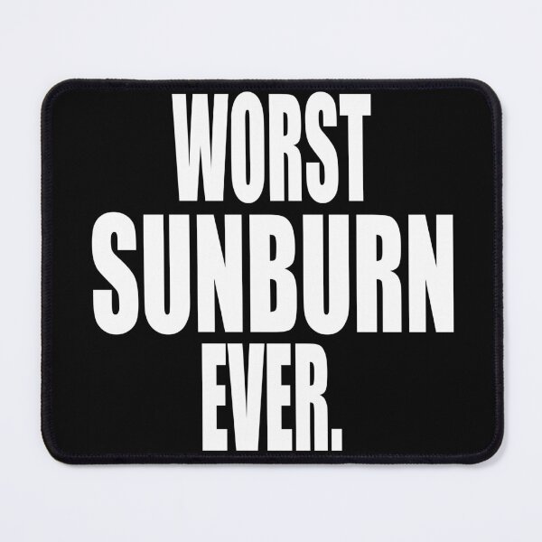 Item preview, WORST SUNBURN EVER designed and sold by PuddleMart.