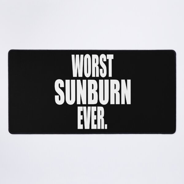 Item preview, WORST SUNBURN EVER designed and sold by PuddleMart.