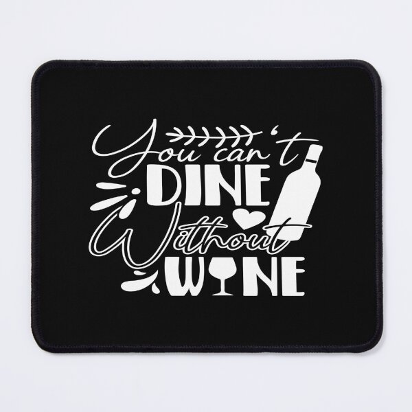 Item preview, You can't dine without wine designed and sold by phassystore.