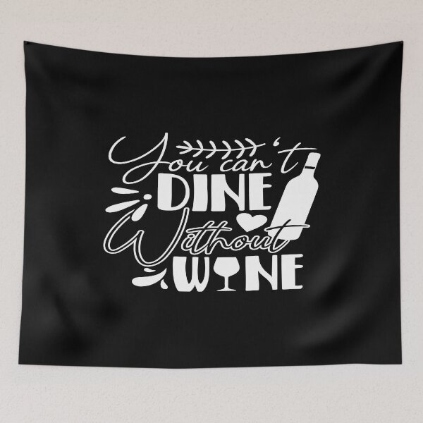 Item preview, You can't dine without wine designed and sold by phassystore.