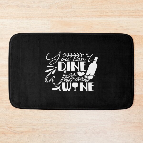 Item preview, You can't dine without wine designed and sold by phassystore.