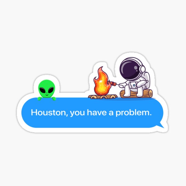 Houston We Have A Problem Stickers for Sale