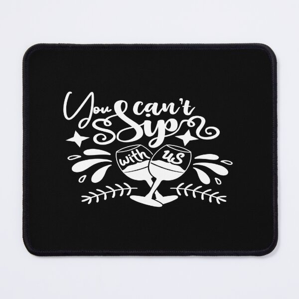 Item preview, You can't sip with us designed and sold by phassystore.