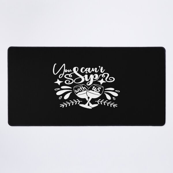 Item preview, You can't sip with us designed and sold by phassystore.