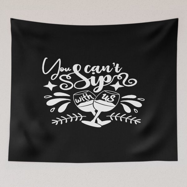 Item preview, You can't sip with us designed and sold by phassystore.