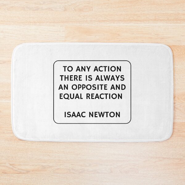 Item preview, To any action there is always an opposite and equal reaction - Isaac Newton designed and sold by Inspirationmotivation.