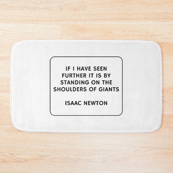 Item preview, If I have seen further it is by standing on the shoulders of giants - Newton designed and sold by Inspirationmotivation.