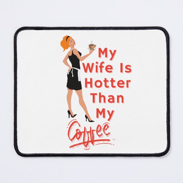 Item preview, Wife is Hotter Than Coffee designed and sold by Avancal-Indy.