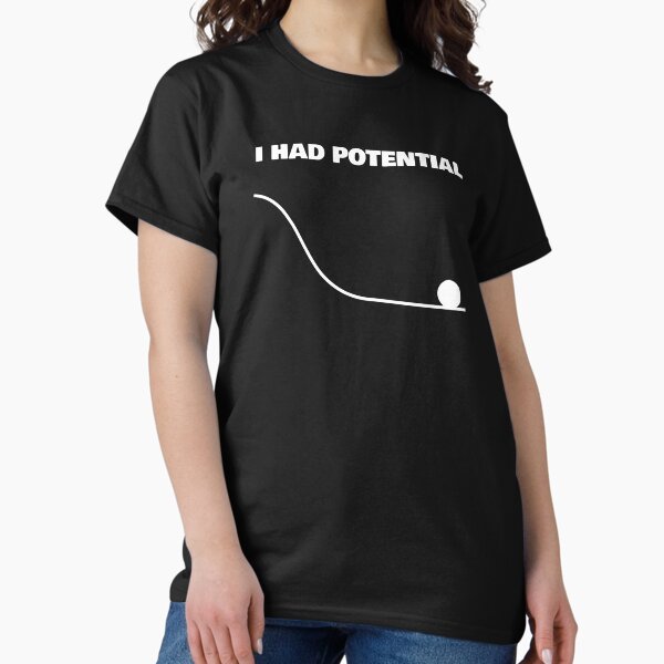 Item preview,  I Had Potential Funny Sarcastic Shirt designed and sold by TShirtDoctor.