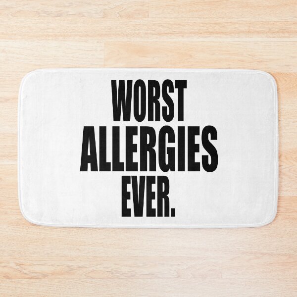 Item preview, WORST ALLERGIES EVER design for allergy sufferers designed and sold by PuddleMart.