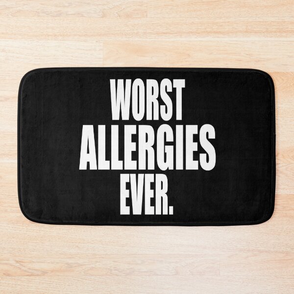 Item preview, WORST ALLERGIES EVER design for allergy sufferers designed and sold by PuddleMart.