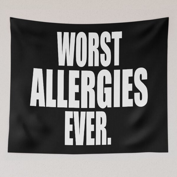 Item preview, WORST ALLERGIES EVER design for allergy sufferers designed and sold by PuddleMart.