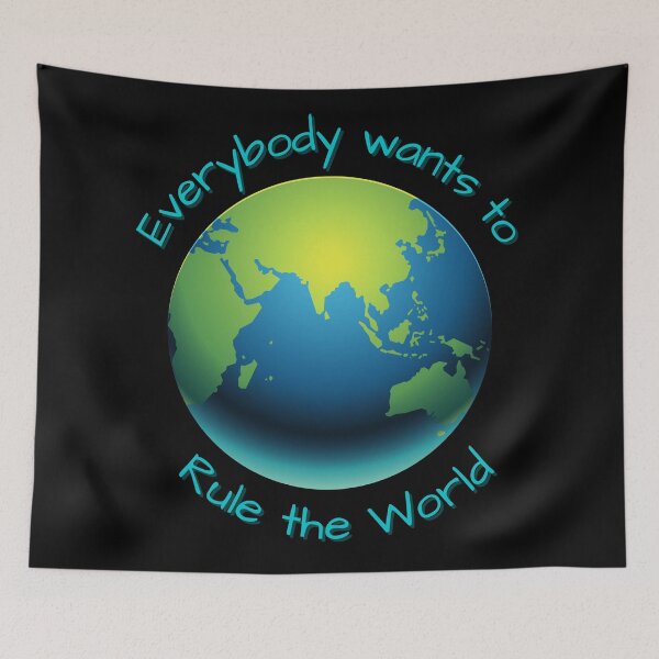 Item preview, Everybody Wants to Rule the World Earth Design designed and sold by GypsyGarou.