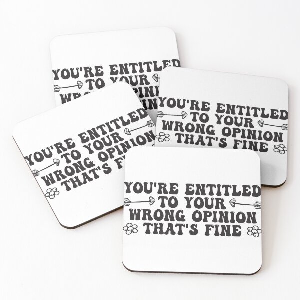 Item preview, You're Entitled To Your Wrong Opinion, That's Fine Funny Quote designed and sold by Mannoucha ⭐⭐⭐⭐⭐ ( 1,978 reviews ).