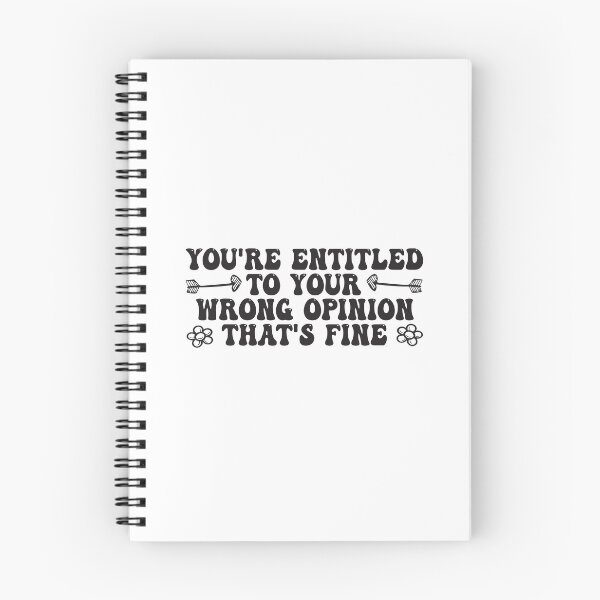 Item preview, You're Entitled To Your Wrong Opinion, That's Fine Funny Quote designed and sold by Mannoucha ⭐⭐⭐⭐⭐ ( 1,978 reviews ).