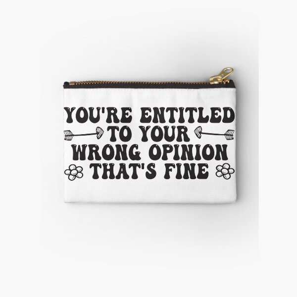 Item preview, You're Entitled To Your Wrong Opinion, That's Fine Funny Quote designed and sold by Mannoucha ⭐⭐⭐⭐⭐ ( 1,978 reviews ).