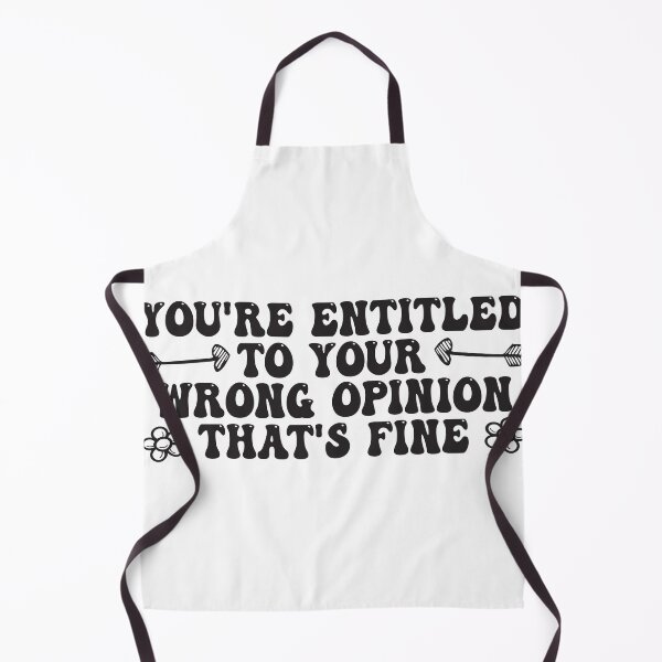 Item preview, You're Entitled To Your Wrong Opinion, That's Fine Funny Quote designed and sold by Mannoucha ⭐⭐⭐⭐⭐ ( 1,978 reviews ).