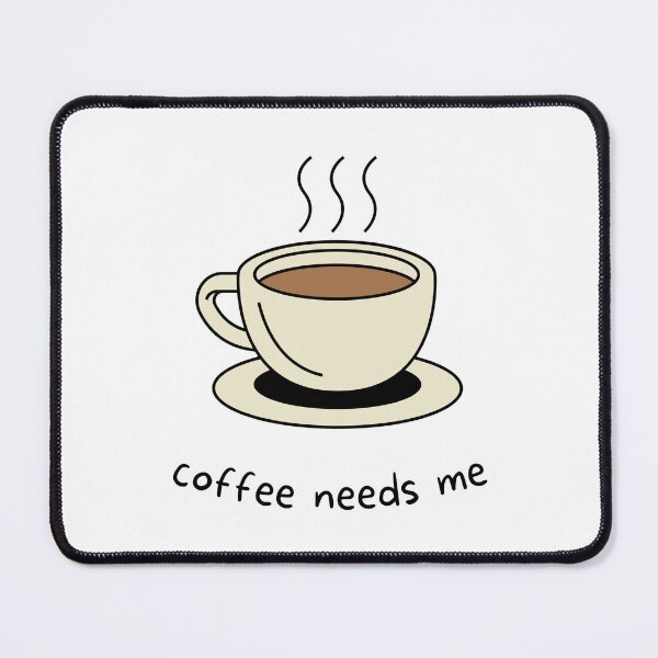 Item preview, Coffee needs me designed and sold by ColorSpot.