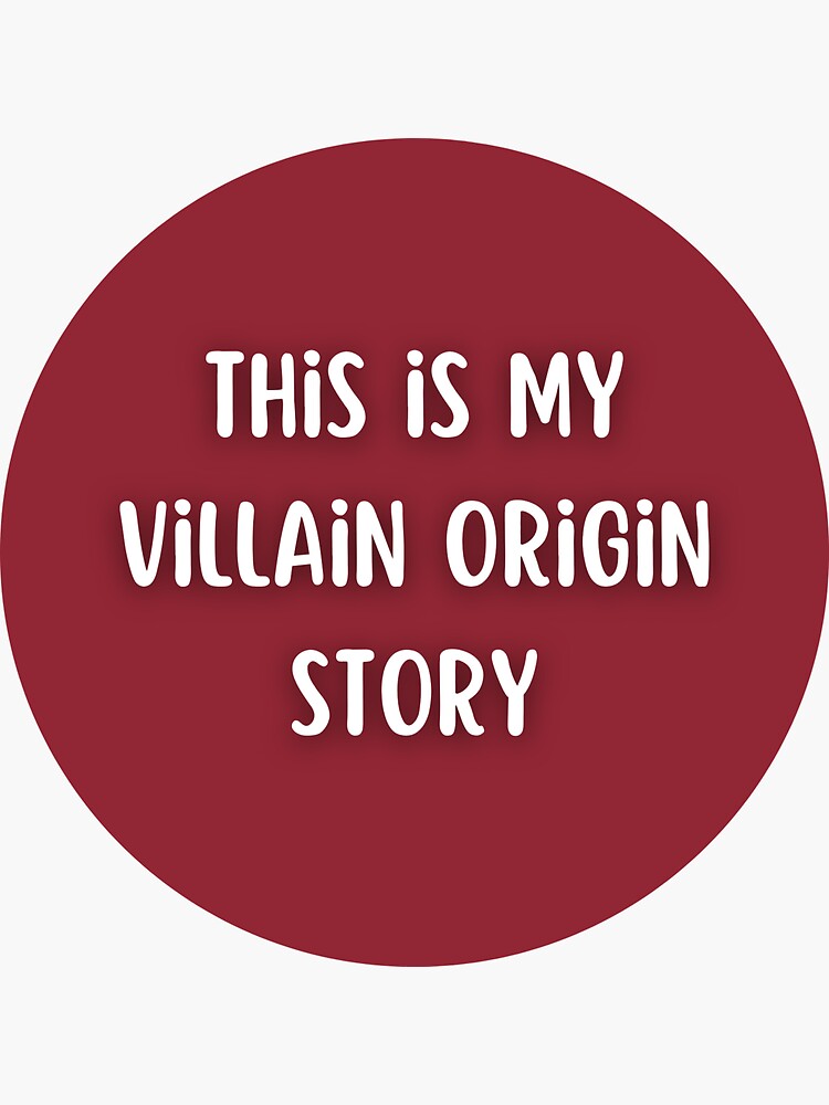 "this is my villain origin story" Sticker for Sale by