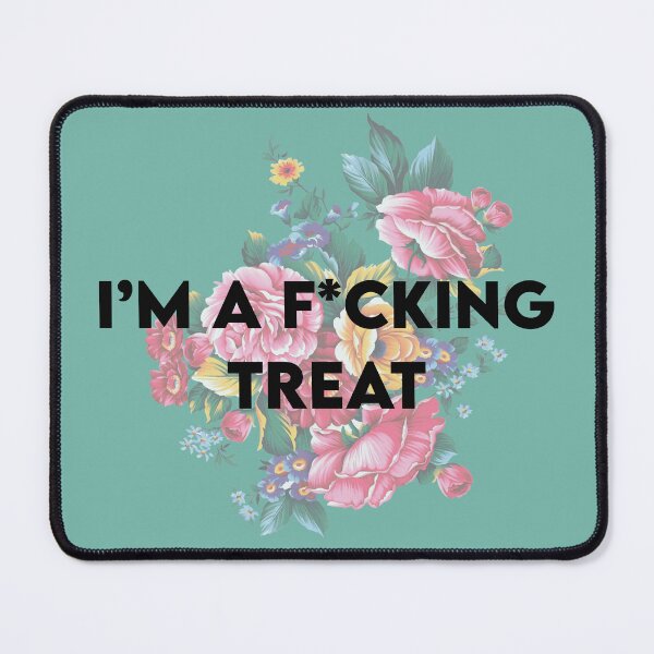 Item preview, I'm a f*cking treat! designed and sold by Shelmodine79.