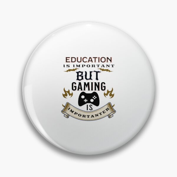 Item preview, Cool Education Is Important But Gaming Is Importanter designed and sold by medbouk1.