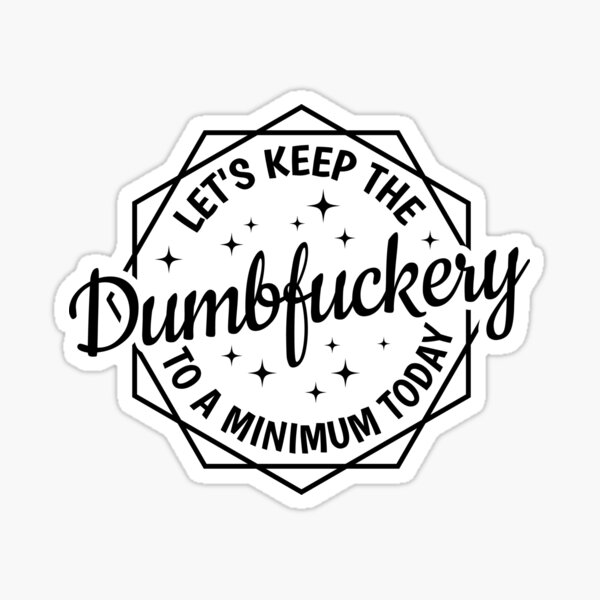 Let's Keep the Dumbfuckery to a Minimum Today Mug Funny Office Work Co –  Cute But Rude