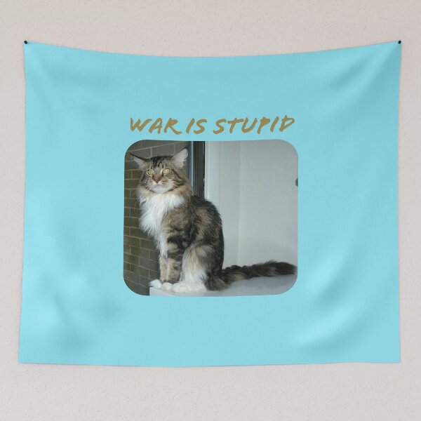 Item preview, The Tabby Main Coon Cat Says "WAR IS STUPID". designed and sold by TechLaughs.