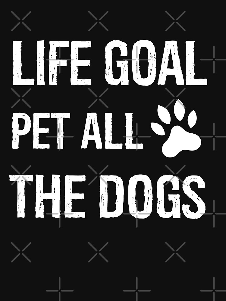 Life Goal - Pet All The Dogs Essential T-Shirt for Sale by