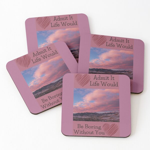 Item preview, Admit It Life Would Be Boring Without You-Pink Sunrise  designed and sold by CarefulCaptures.