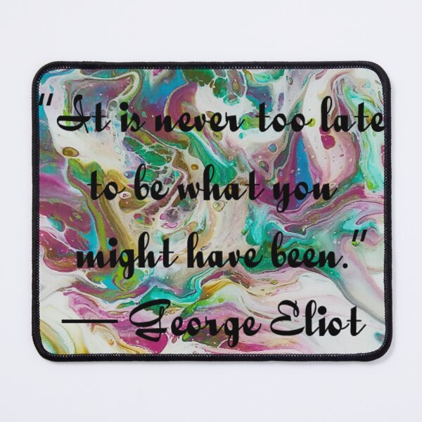 Item preview, George Eliot quote on dutch pour designed and sold by ctoph22282.
