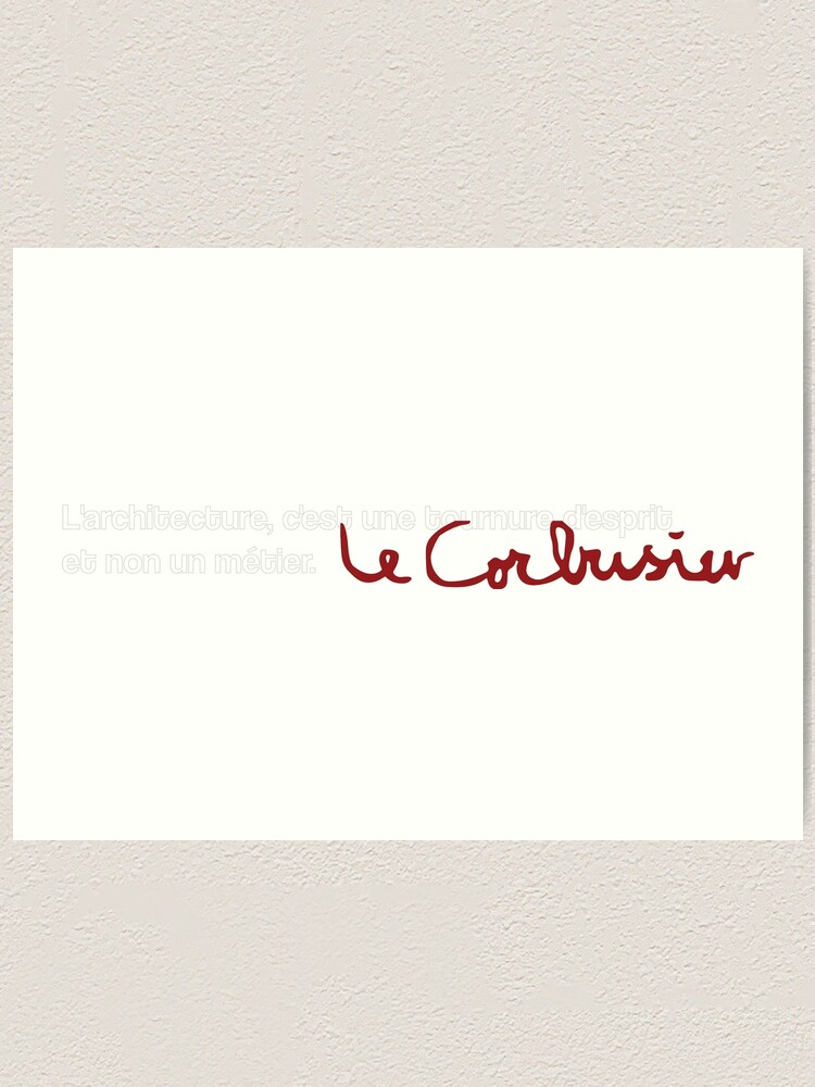 Impression Artistique Citation Le Corbusier Architecte 1 Par Opngoo Redbubble