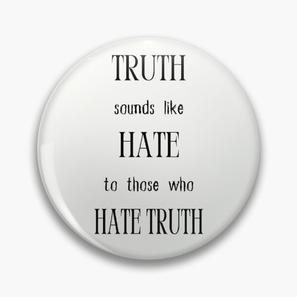 Item preview, Truth Sounds Like Hate To Those Who Hate Truth. Wise Words designed and sold by Rebel-Design.