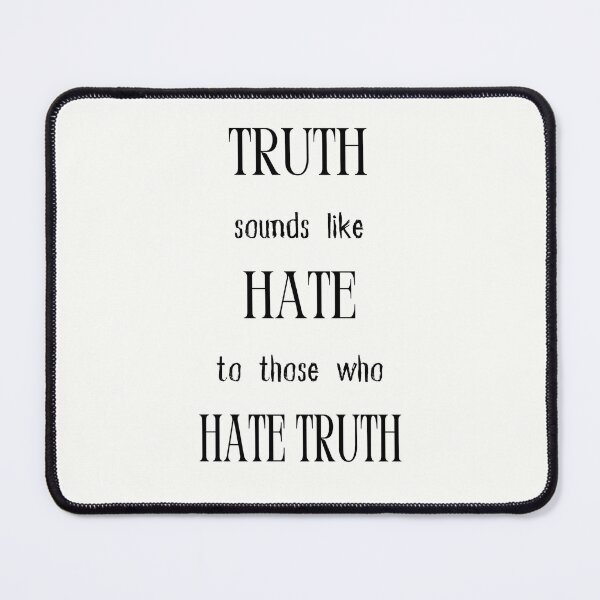 Item preview, Truth Sounds Like Hate To Those Who Hate Truth. Wise Words designed and sold by Rebel-Design.