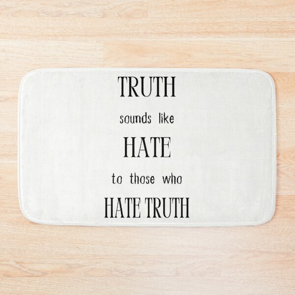 Item preview, Truth Sounds Like Hate To Those Who Hate Truth. Wise Words designed and sold by Rebel-Design.